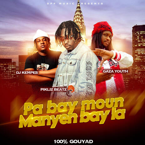 Pa bay moun manyen bay la ft. Gaza youth & dj kempes | Boomplay Music