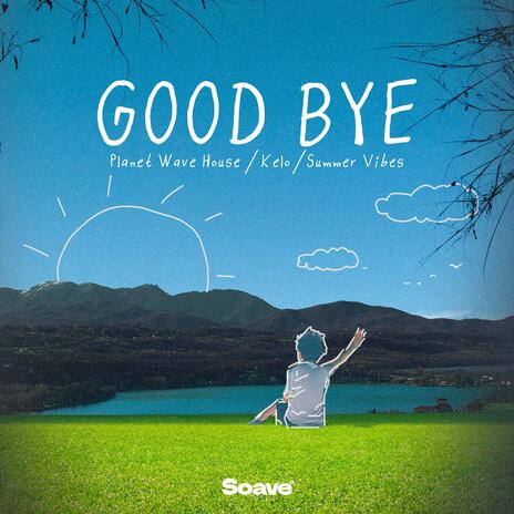 Good Bye ft. Kelo & Summer Vibes