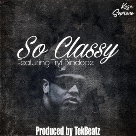 So Classy ft. Tryf Bindope | Boomplay Music
