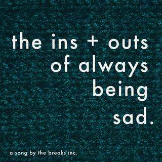 The Ins + Outs of Always Being Sad lyrics | Boomplay Music