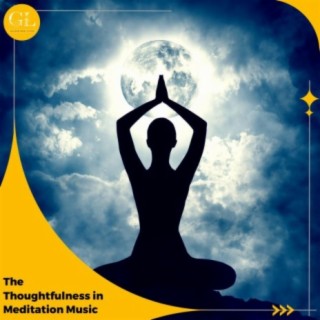 The Thoughtfulness in Meditation Music