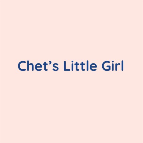 Chet's Little Girl | Boomplay Music