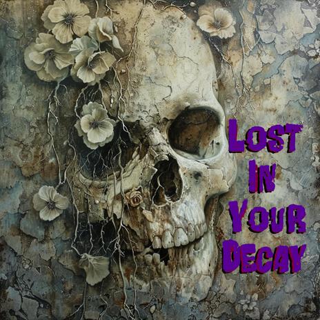 Lost In Your Decay