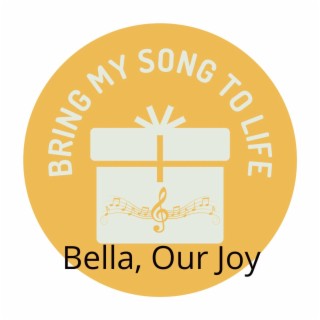 Bella, Our Joy