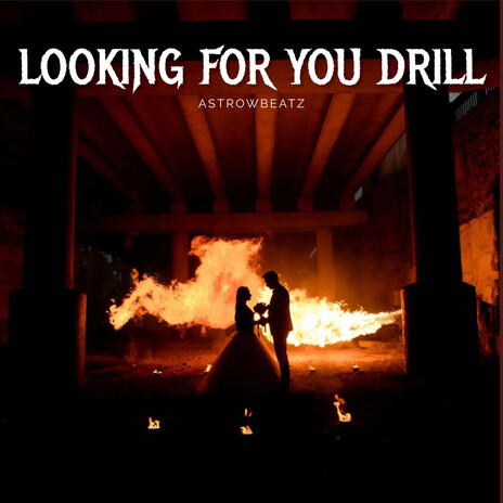 Looking For You Drill | Boomplay Music