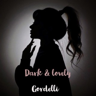 Dark & lovely lyrics | Boomplay Music