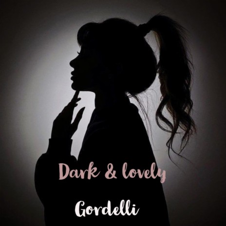 Dark & lovely | Boomplay Music