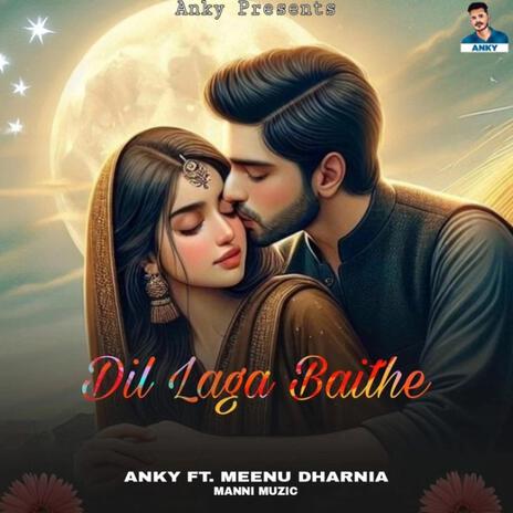 Dil Laga Baithe ft. Meenu Dharnia | Boomplay Music