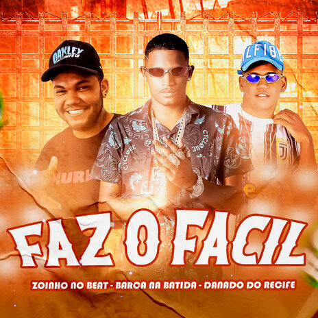 Faz o Facil ft. Danado do Recife & Zoinho no Beat | Boomplay Music