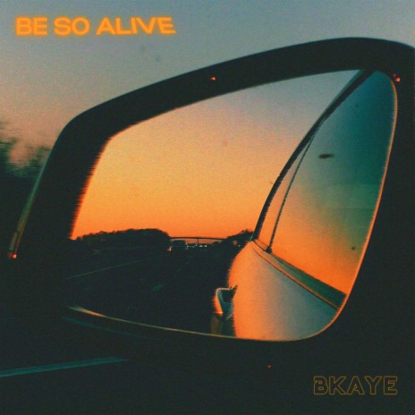 Be So Alive
