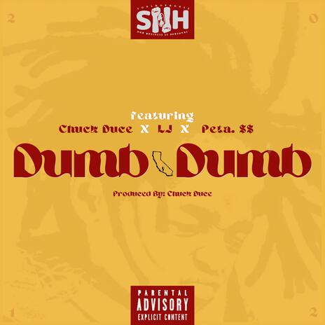 Dumb Dumb ft. LJ, Chuck Duce & Peta.$$ | Boomplay Music