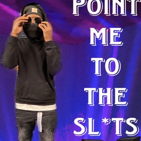 Point Me To The Sluts | Boomplay Music