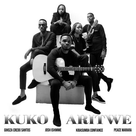Kuko Aritwe ft. Josh ishimwe, Confiance Kibasumba & Peace Marara | Boomplay Music