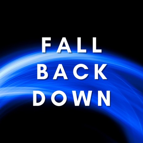 Fall Back Down | Boomplay Music
