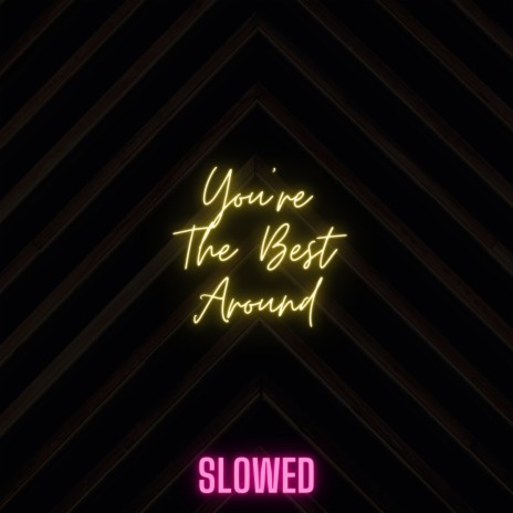 You're The Best Around (Slowed) ft. Xanndyr | Boomplay Music
