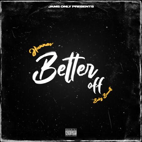 Better Off ft. Baby Bennett & HunnaV | Boomplay Music