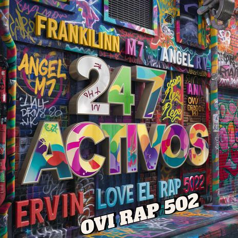 24.7 ACTIVOS ft. Angel Rv, Ervin love rap & Ovi rap 502 | Boomplay Music