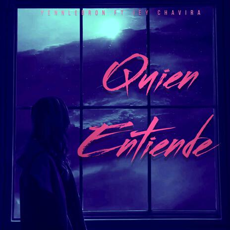 QUIEN ENTIENDE ft. jey chavira | Boomplay Music