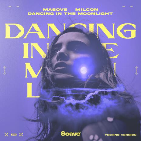 Dancing In The Moonlight (Techno Version) ft. Milcon | Boomplay Music