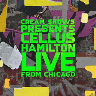 Cream Shows Presents Cellus Hamilton LIVE From Chicago