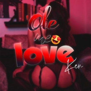 'Ole Me Love