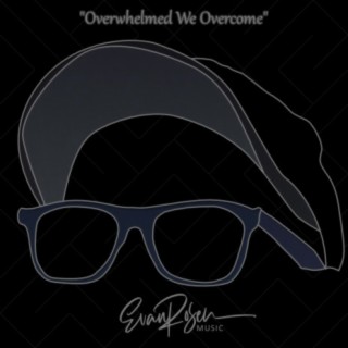 Overwhelmed We Overcome