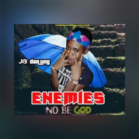 Enemies No Be God