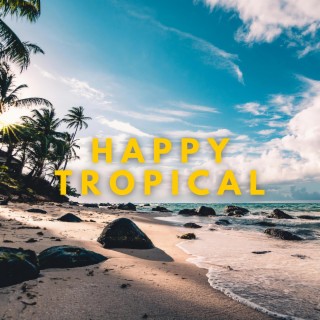 Happy Tropical