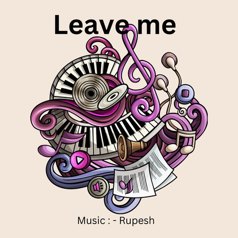 Leave me | Boomplay Music