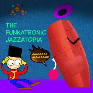 The Funkatronic Jazzatopia