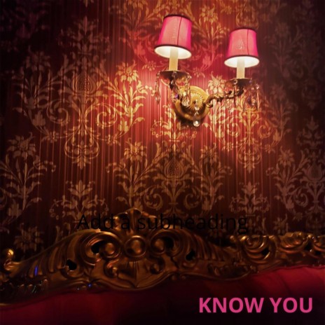 Know You | Boomplay Music