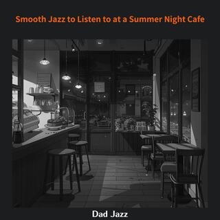 Smooth Jazz to Listen to at a Summer Night Cafe