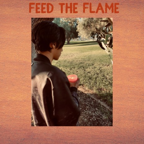 Feed The Flame | Boomplay Music