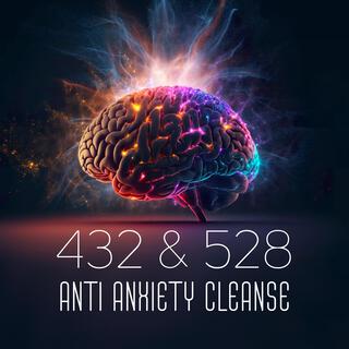 432 & 528: Anti Anxiety Cleanse – Release Unconscious Blockages, Tension & Fear