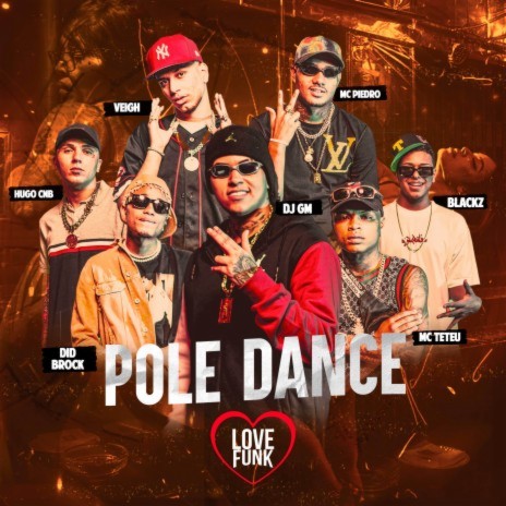 Pole Dance ft. Blackz, VEIGH, MC Teteu, Mc Piedro & DID BROCK | Boomplay Music