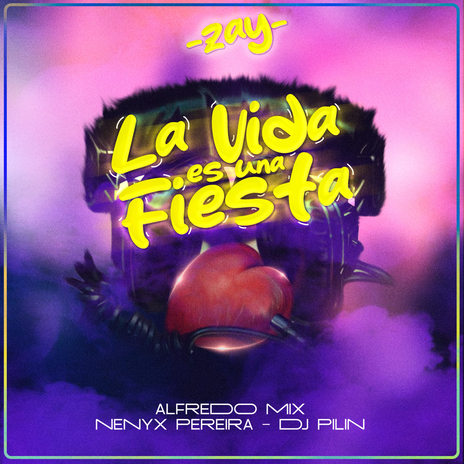 La Vida es una Fiesta ft. Alfredo Mix, Dj Pilin & Zay | Boomplay Music