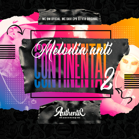 Melodia Anti Continental 2 ft. MC BM OFICIAL, Dj Vtr Original & Authentic Records | Boomplay Music