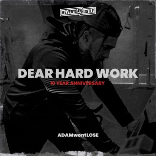 Dear Hard Work (10 Year Anniversary Edition) lyrics | Boomplay Music