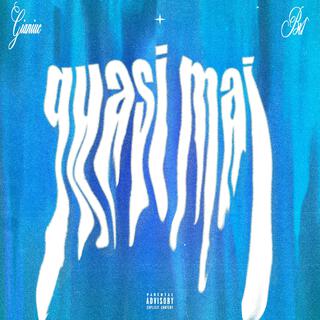 QUASI MAI ft. GIANIUC lyrics | Boomplay Music