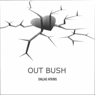 OUT BUSH lyrics | Boomplay Music