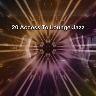 20 Access To Lounge Jazz