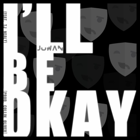 I'll Be Okay ft. TJ Nealy | Boomplay Music