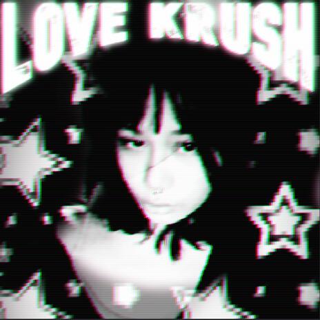 LOVE KRUSH (Sped Up)