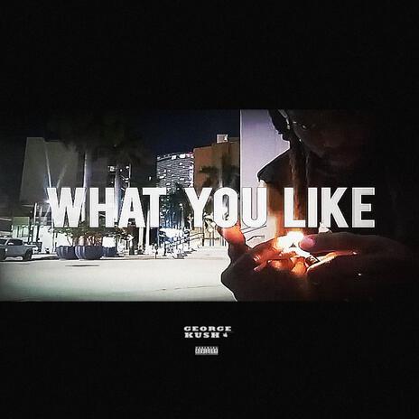 What You Like | Boomplay Music