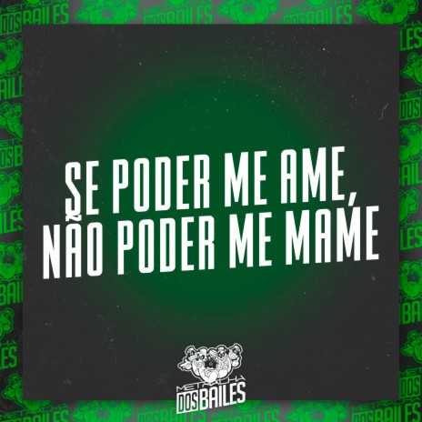 Se Poder Me Ame, Não Poder Me Mame ft. DJ Salatiel | Boomplay Music