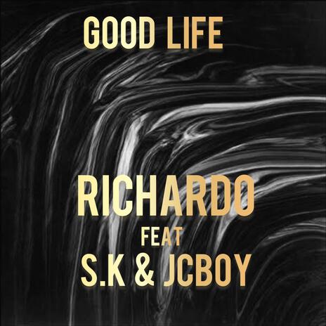 Good Life ft. S.K & JCBOY | Boomplay Music