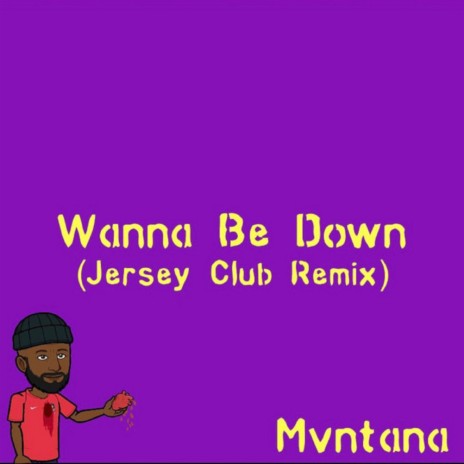 Wanna Be Down (Jersey Club) | Boomplay Music