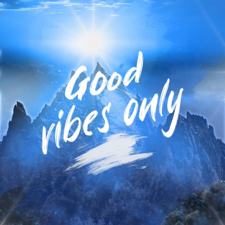 Good vibes only | Boomplay Music