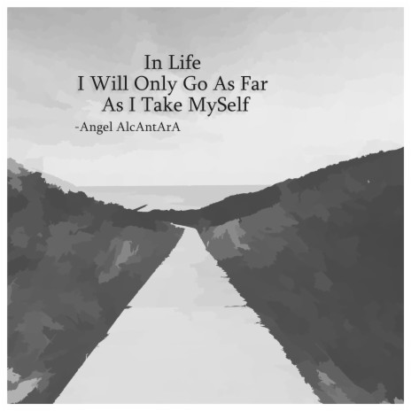 In Life I Will Only Go As Far As I Take MySelf | Boomplay Music