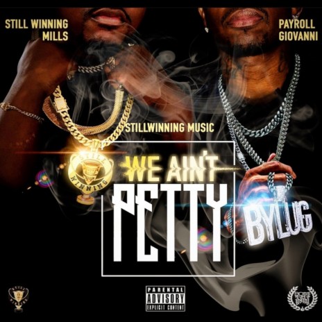 We Anit Petty ft. Payroll Giovanni | Boomplay Music